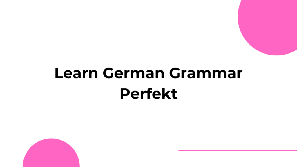 Learn German Perfekt